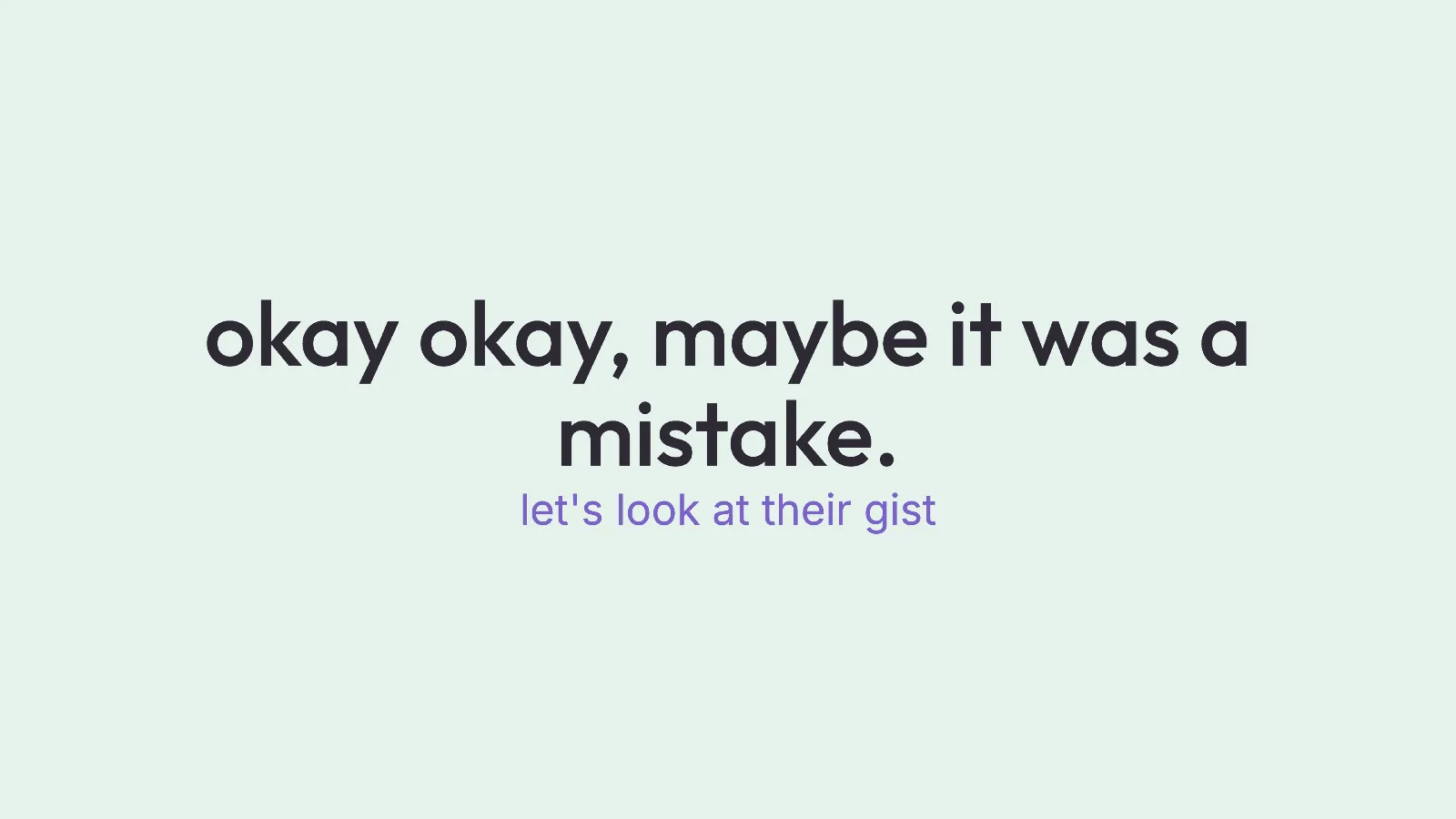Slide 12: okay okay, maybe it was a mistake. let's look at their gist