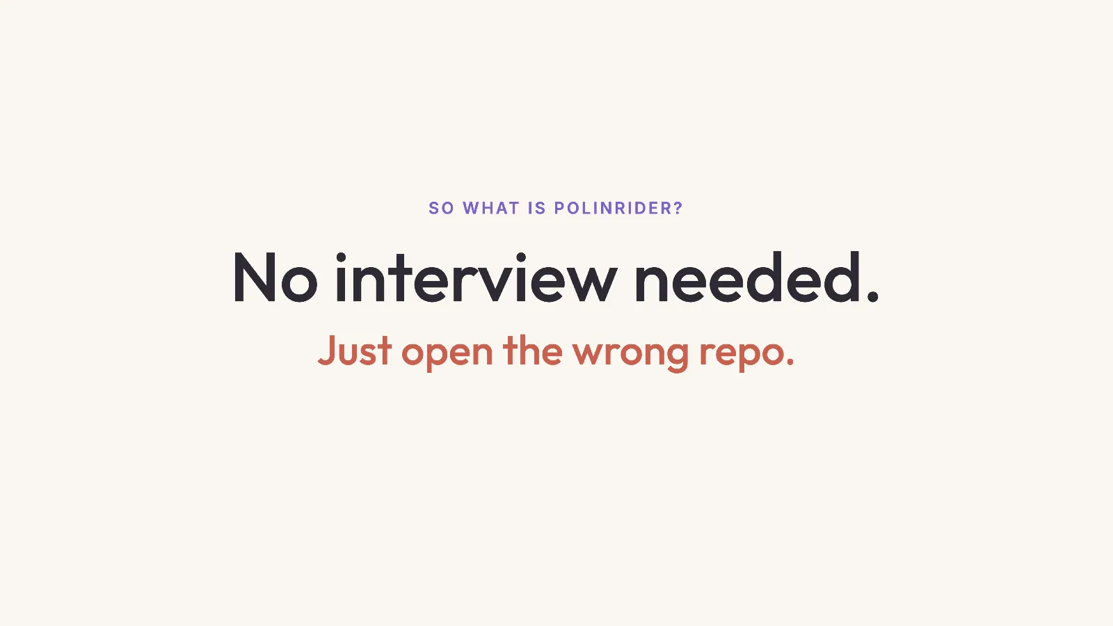 Slide 37: So what is PolinRider? No interview needed. Just open the wrong repo.